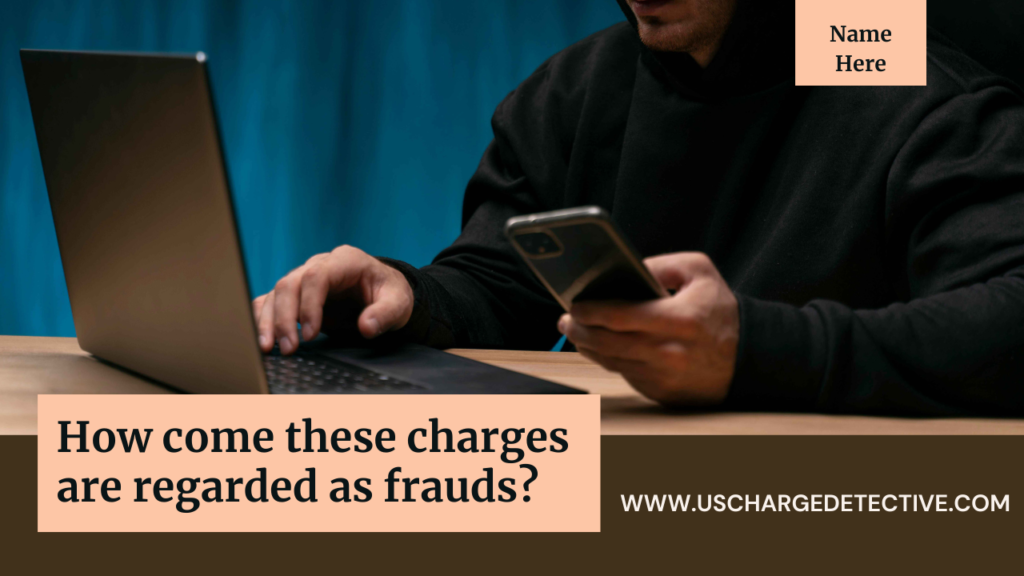 How come these charges are regarded as frauds?