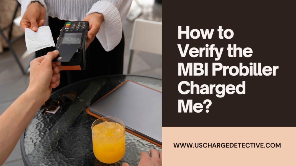 How to verify the mbi probiller charged me?