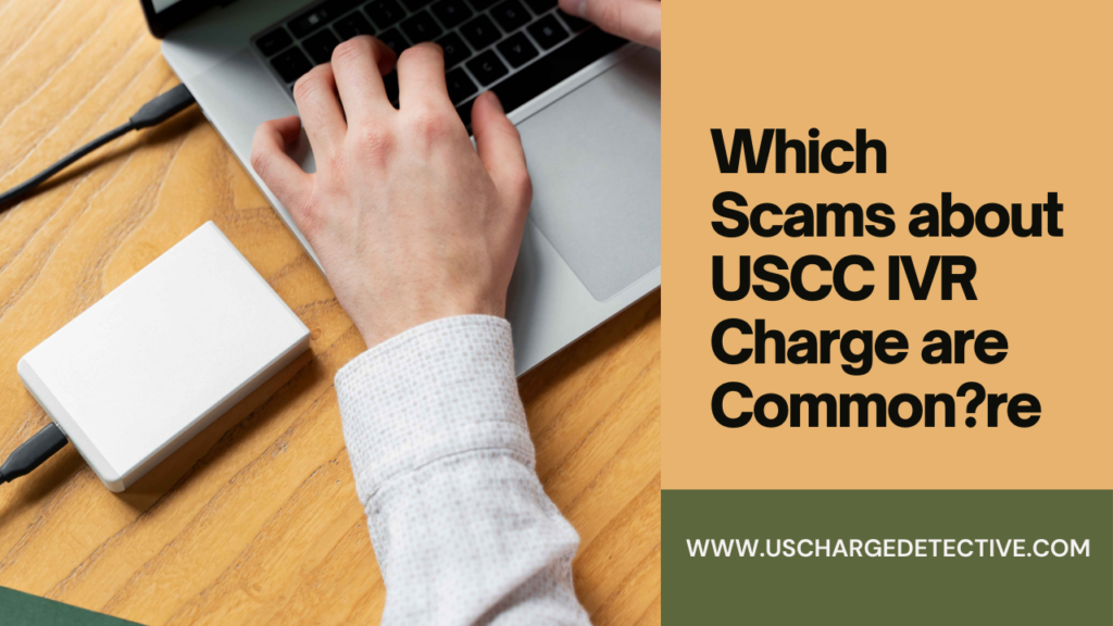 Which scams about uscc ivr charge are common?