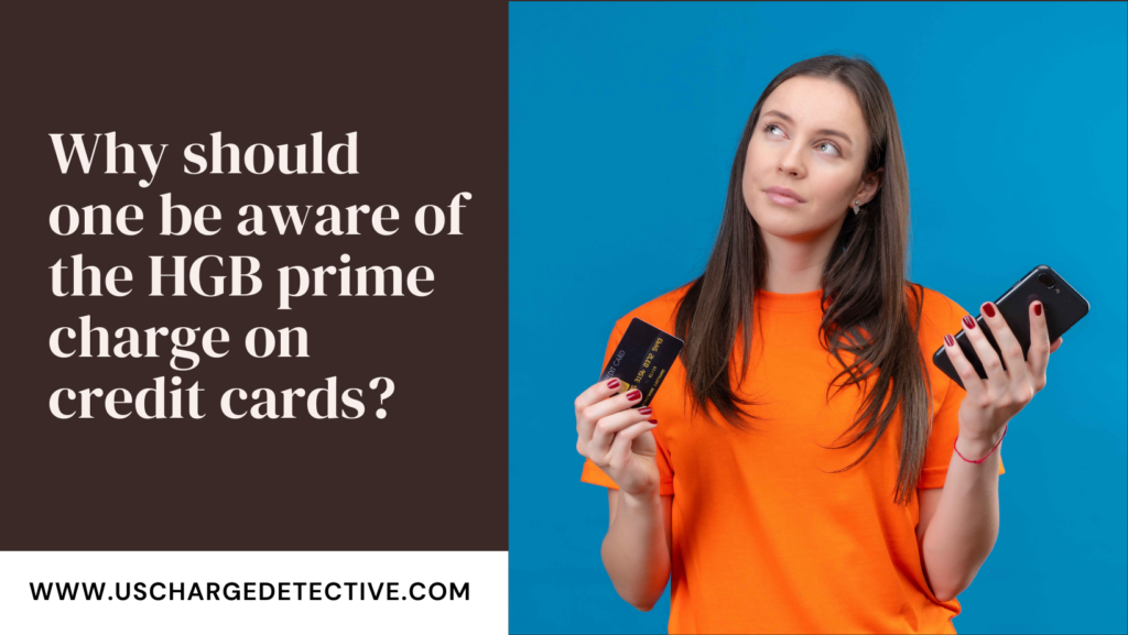 Why should one be aware of the hgb prime charge on credit cards?