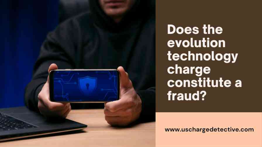 Does the evolution technology charge constitute a fraud?