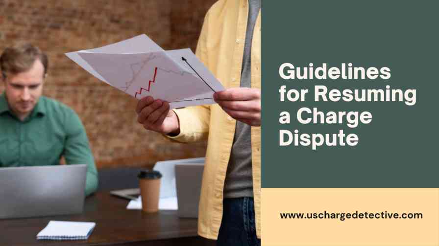 Guidelines for Resuming a Charge Dispute