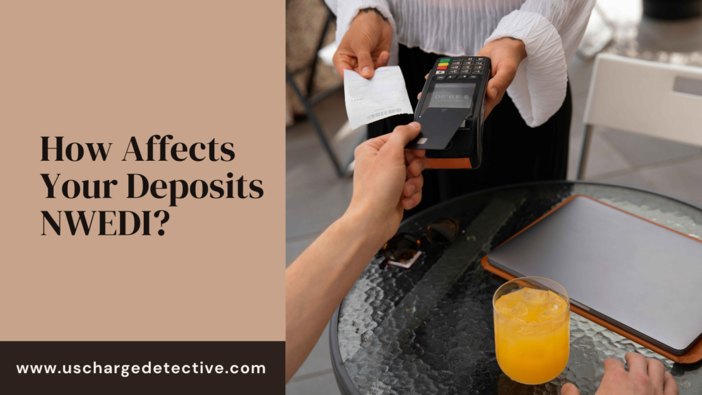 How affects your deposits nwedi?