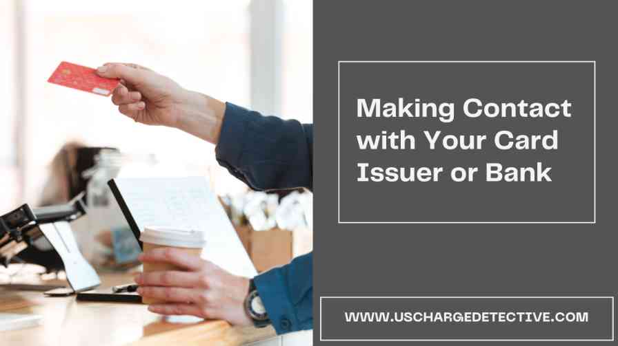 Making contact with your card issuer or bank