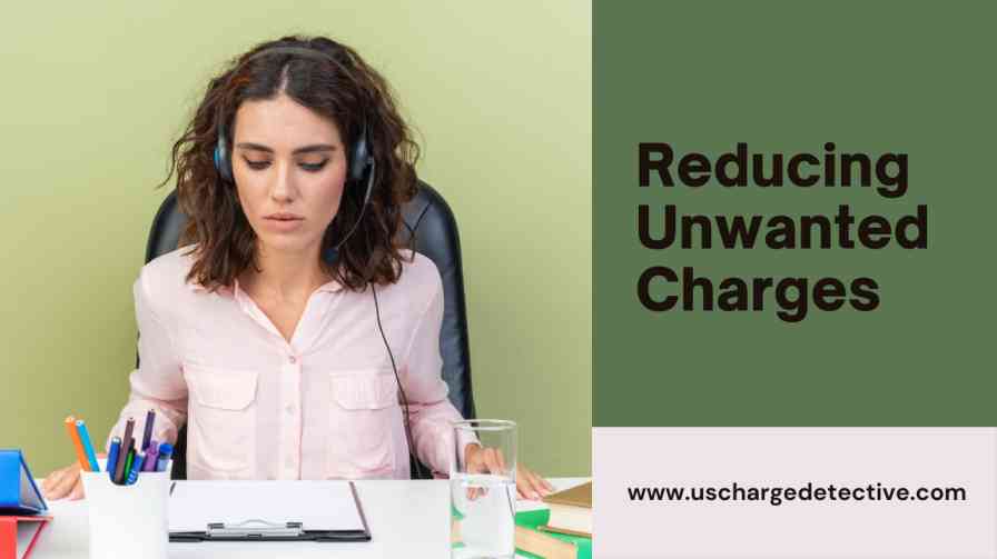 Reducing unwanted charges