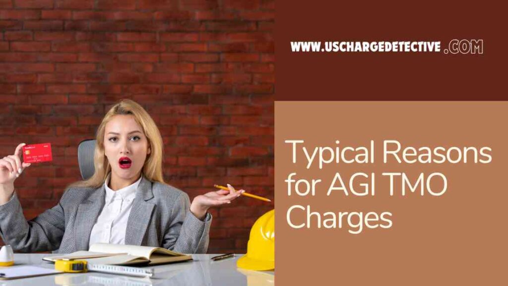 Typical reasons for agi tmo charges​