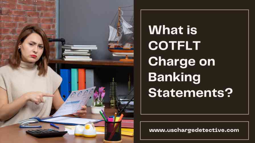 What is cotflt charge on banking statements?