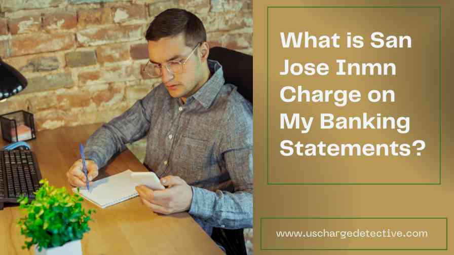 What is san jose inmn charge on my banking statements?