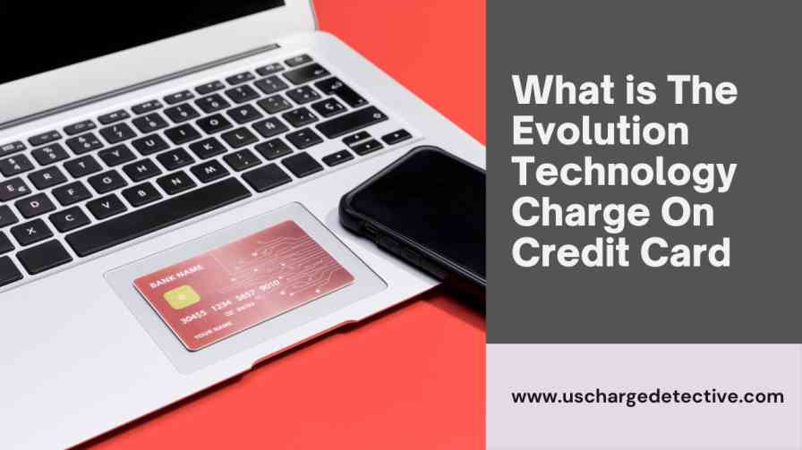 What is the evolution technology charge on credit card