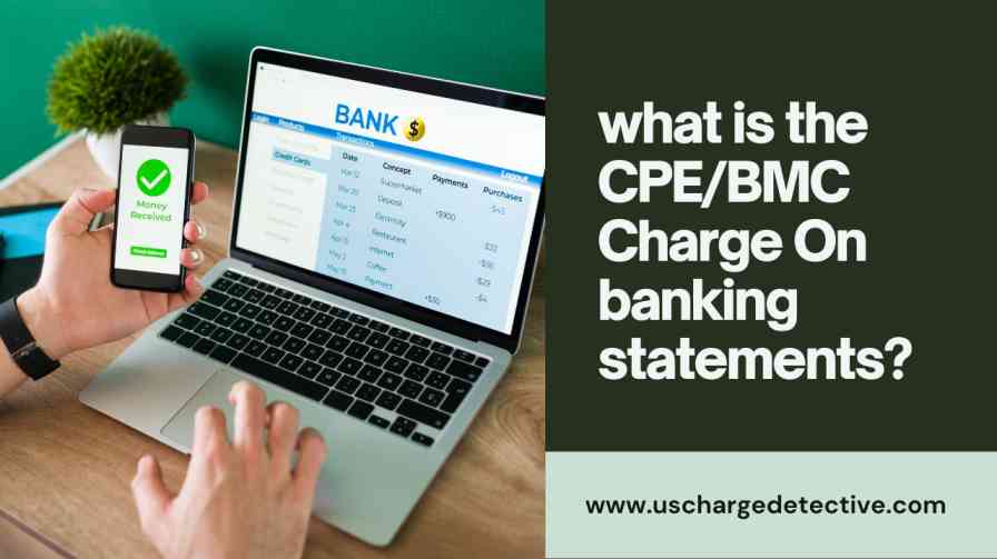 What is the cpe/bmc charge on banking statements?