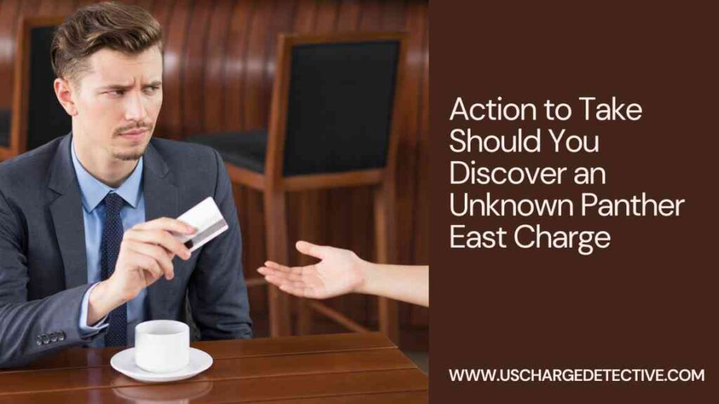 Action to take should you discover an unknown panther east charge