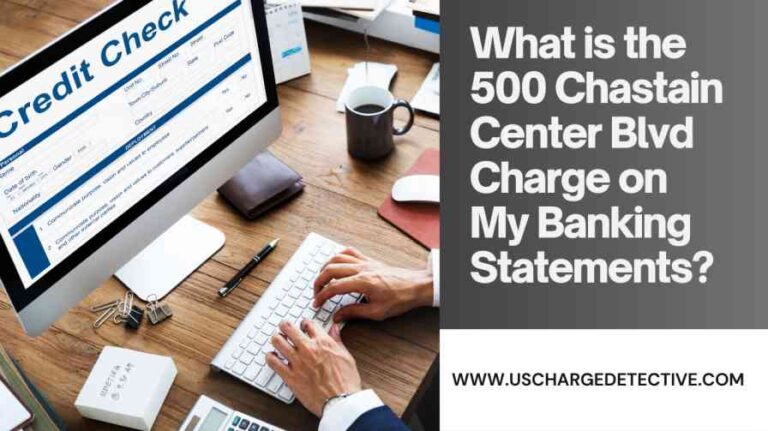 What is the 500 chastain center blvd charge on my banking statements?