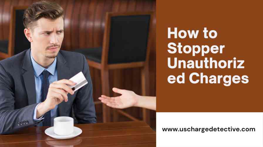 How to Stopper Unauthorized Charges