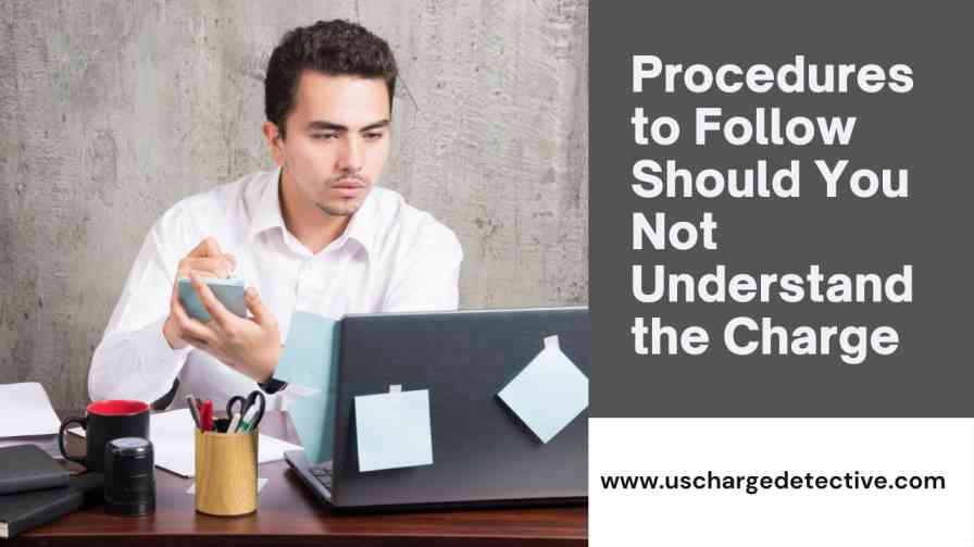 Procedures to Follow Should You Not Understand the Charge