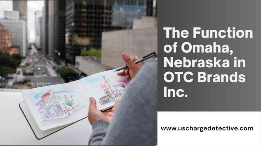 The Function of Omaha, Nebraska in OTC Brands Inc.