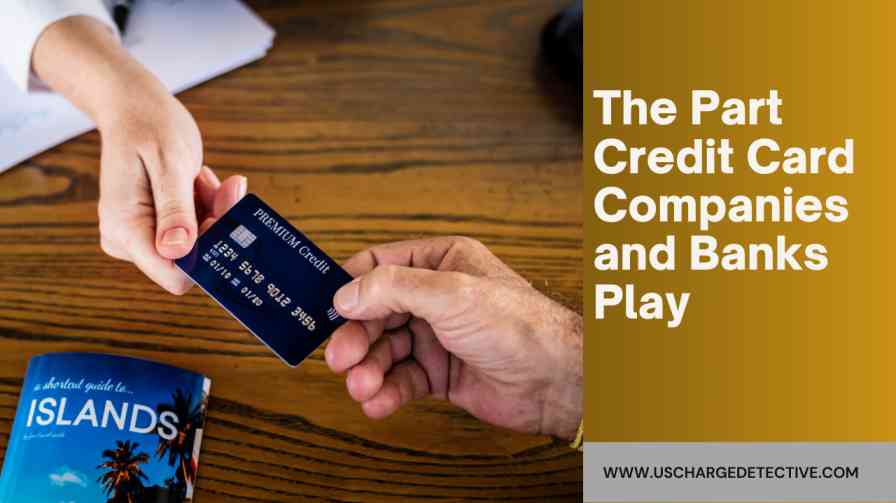 The part credit card companies and banks play