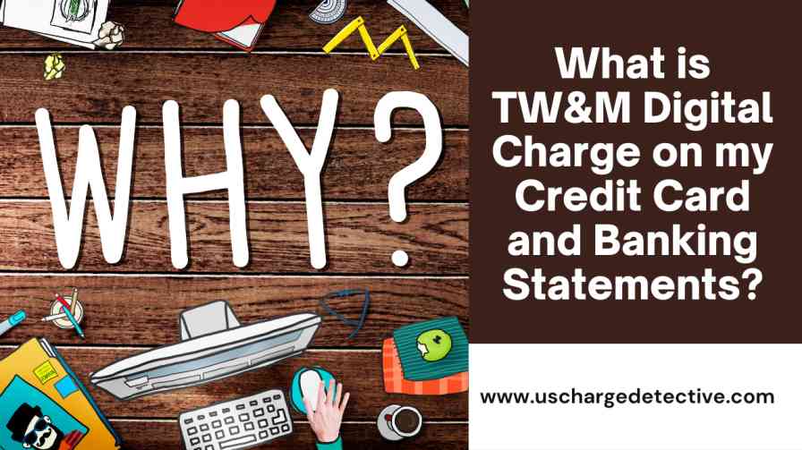 What is tw&m digital charge on my credit card and banking statements?