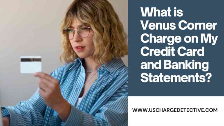 What is venus corner charge on my credit card and banking statements?