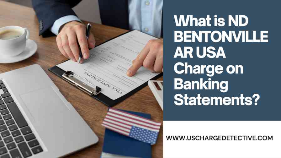 What is nd bentonville ar usa charge on banking statements?